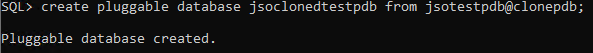 create pluggable database jsoclonedtestpdb from jsotestpdb@clonepdb